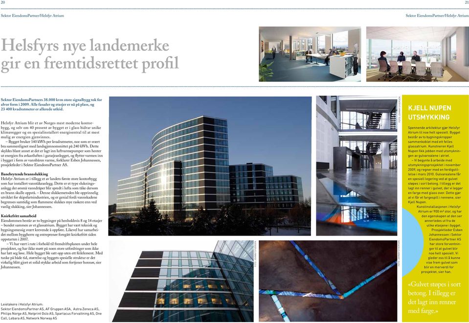 Helsfyr Atrium blir et av Norges mest moderne kontorbygg, og selv om 40 prosent av bygget er i glass bidrar unike klimavegger og en spesialinstallert energisentral til at mest mulig av energien