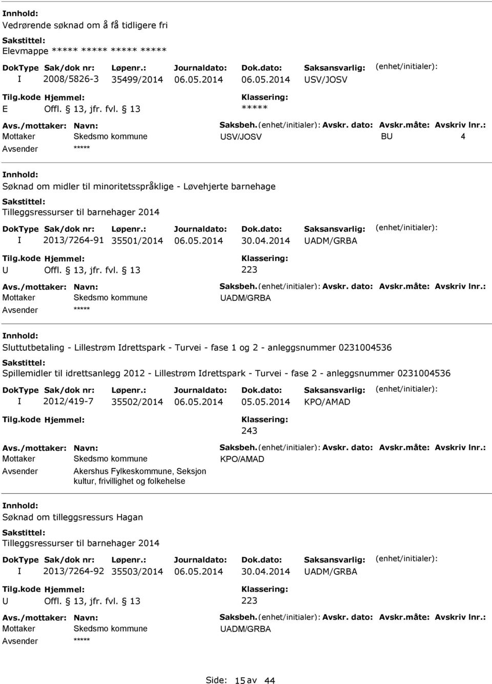 : nnhold: Sluttutbetaling - Lillestrøm drettspark - Turvei - fase 1 og 2 - anleggsnummer 0231004536 Spillemidler til idrettsanlegg 2012 - Lillestrøm drettspark - Turvei - fase 2 - anleggsnummer