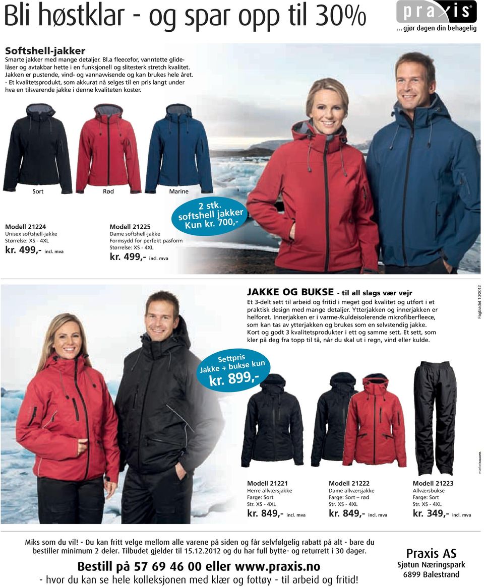 Sort Rød Marine Modell 21224 Unisex softshell-jakke Størrelse: XS - 4XL kr. 499,- incl. mva Modell 21225 Dame softshell-jakke Formsydd for perfekt pasform Størrelse: XS - 4XL kr. 499,- incl. mva 2 stk.