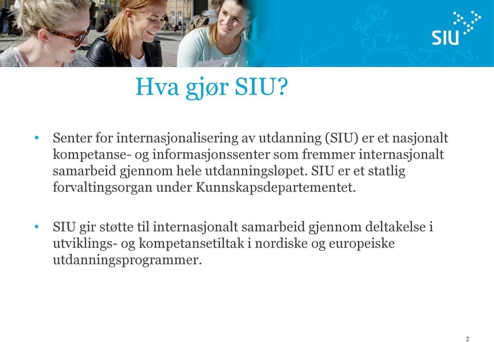 informasjonssenter som fremmer internasjonalt samarbeid gjennom hele utdanningsløpet.