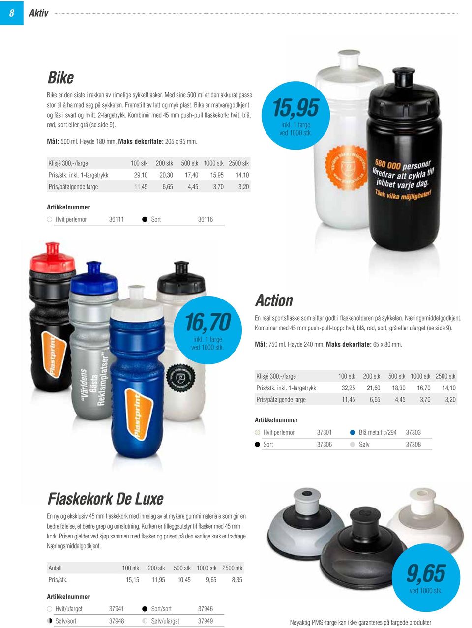 Maks dekorflate: 205 x 95 mm. 15,95 Klisjé 300,-/farge 100 stk 200 stk 500 stk 1000 stk 2500 stk Pris/stk. inkl.