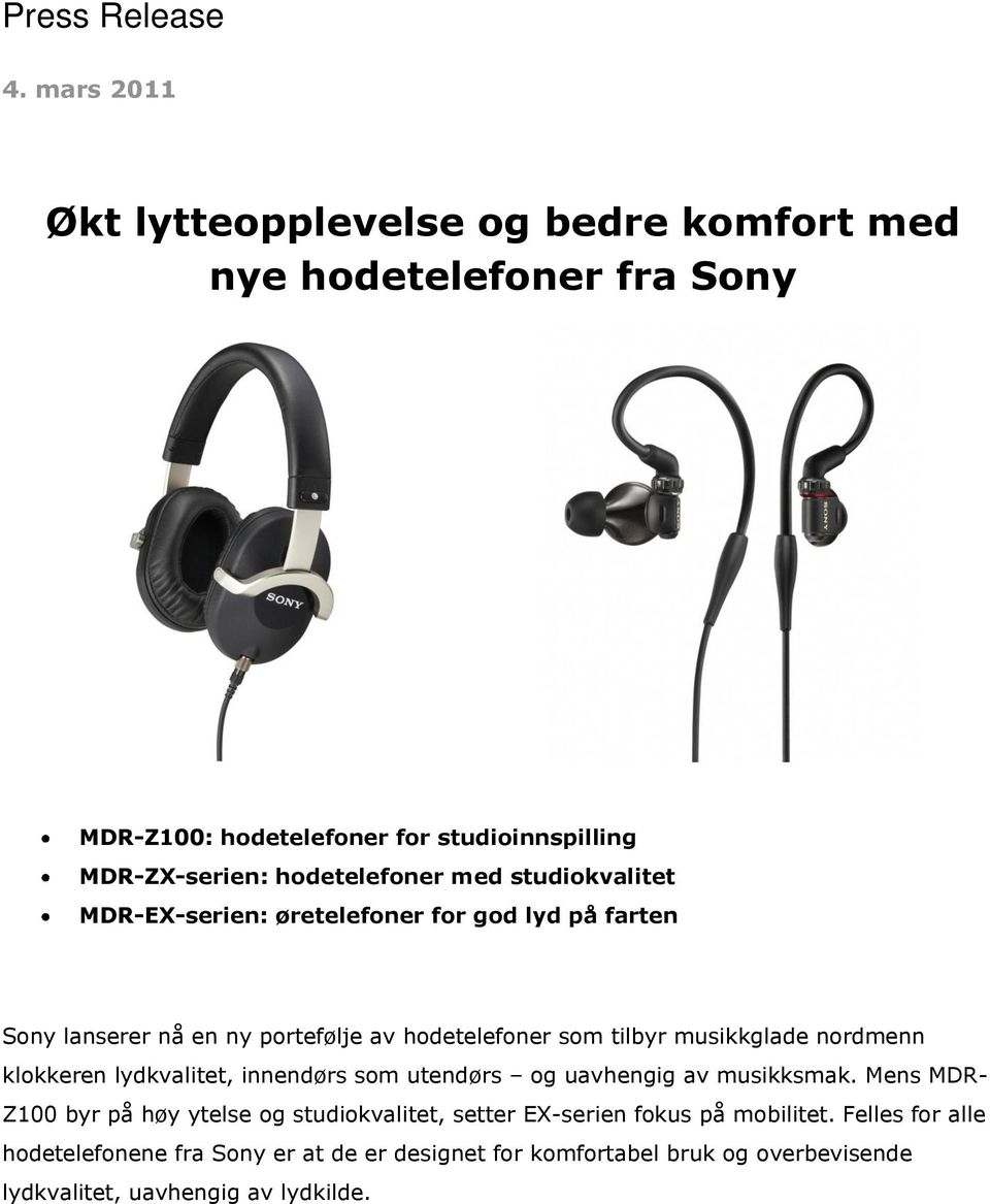 med studiokvalitet MDR-EX-serien: øretelefoner for god lyd på farten Sony lanserer nå en ny portefølje av hodetelefoner som tilbyr musikkglade nordmenn