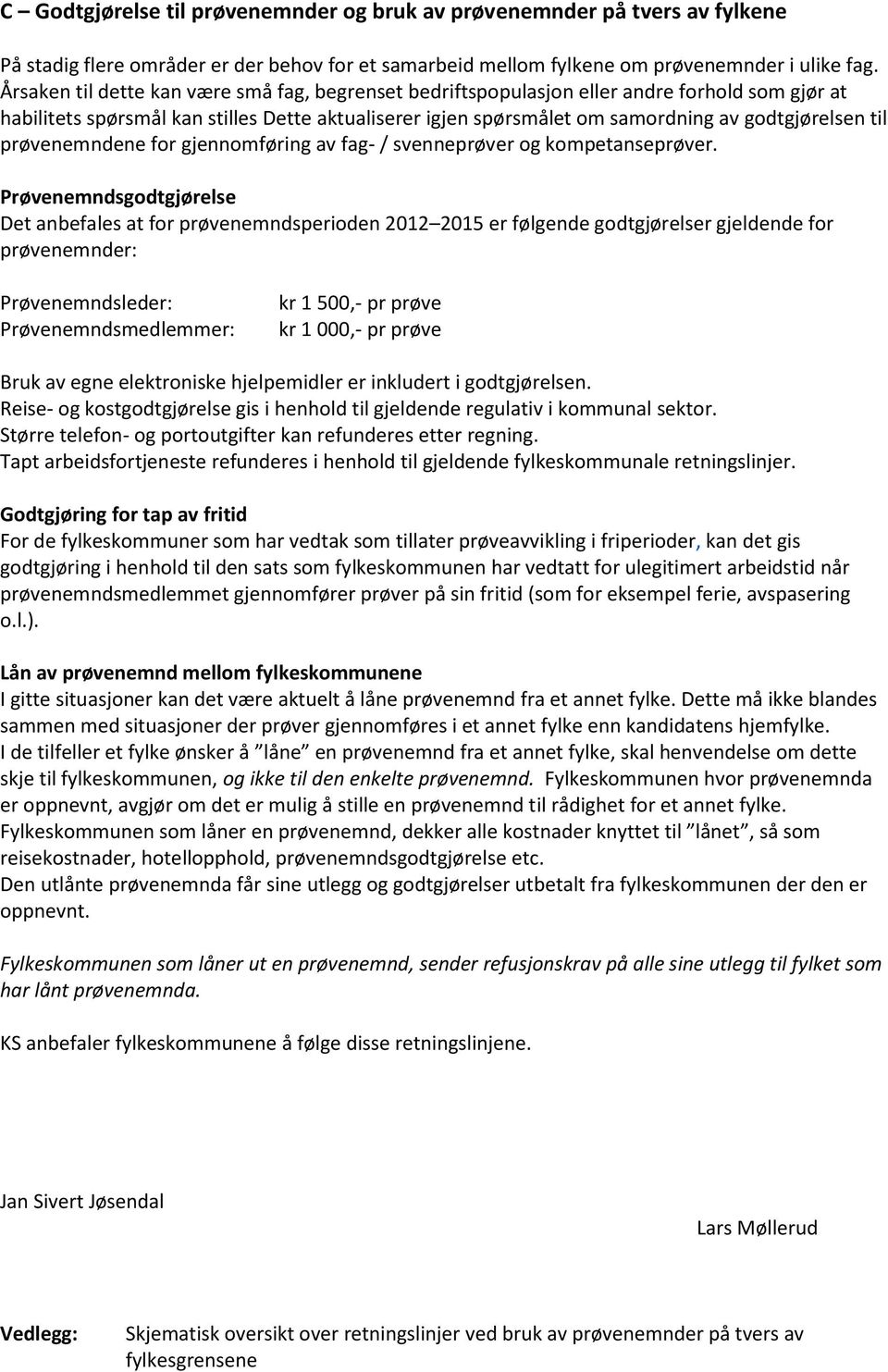 prøvenemndene for gjennomføring av fag- / svenneprøver og kompetanseprøver.