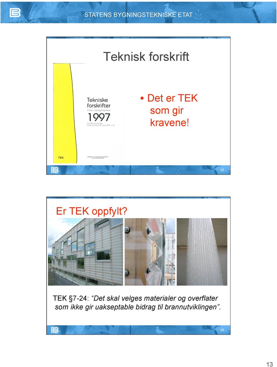 TEK 7-24: Det skal velges materialer og