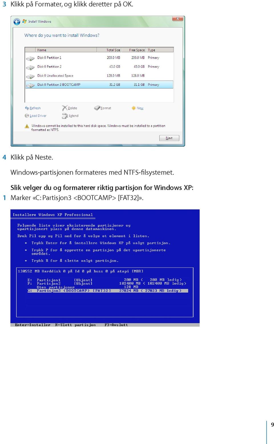 Windows-partisjonen formateres med NTFS-filsystemet.