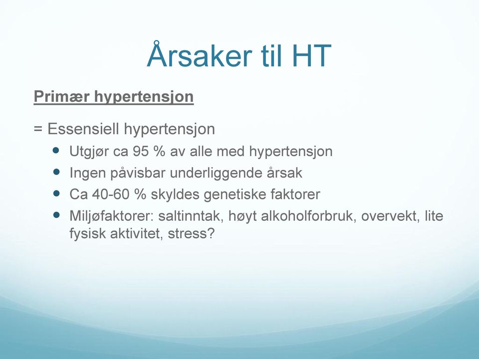 underliggende årsak Ca 40-60 % skyldes genetiske faktorer