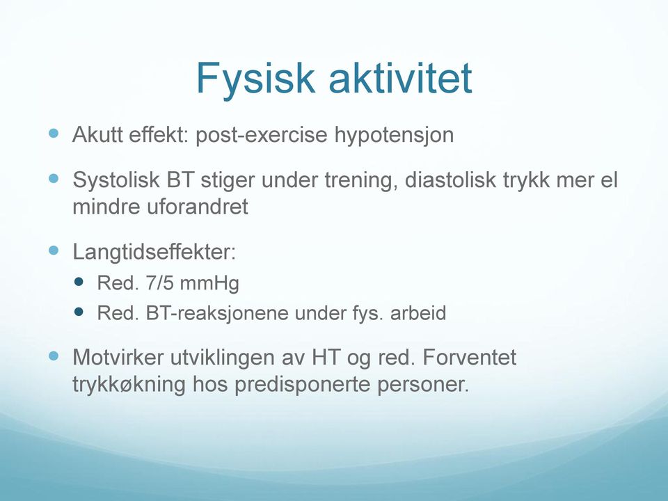 Langtidseffekter: Red. 7/5 mmhg Red. BT-reaksjonene under fys.