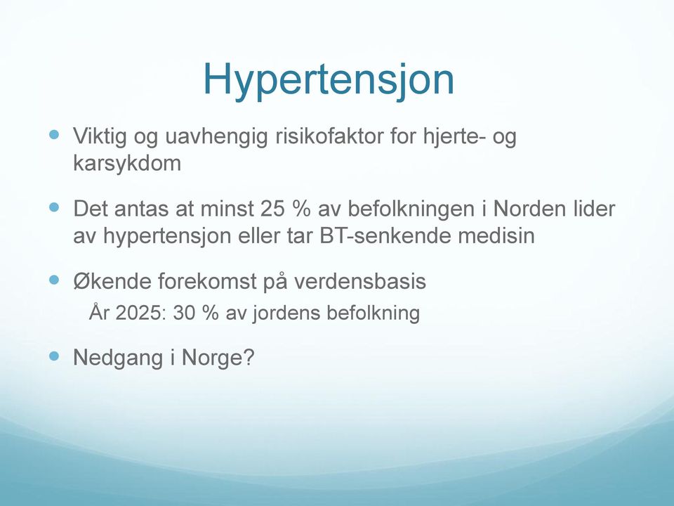 av hypertensjon eller tar BT-senkende medisin Økende forekomst