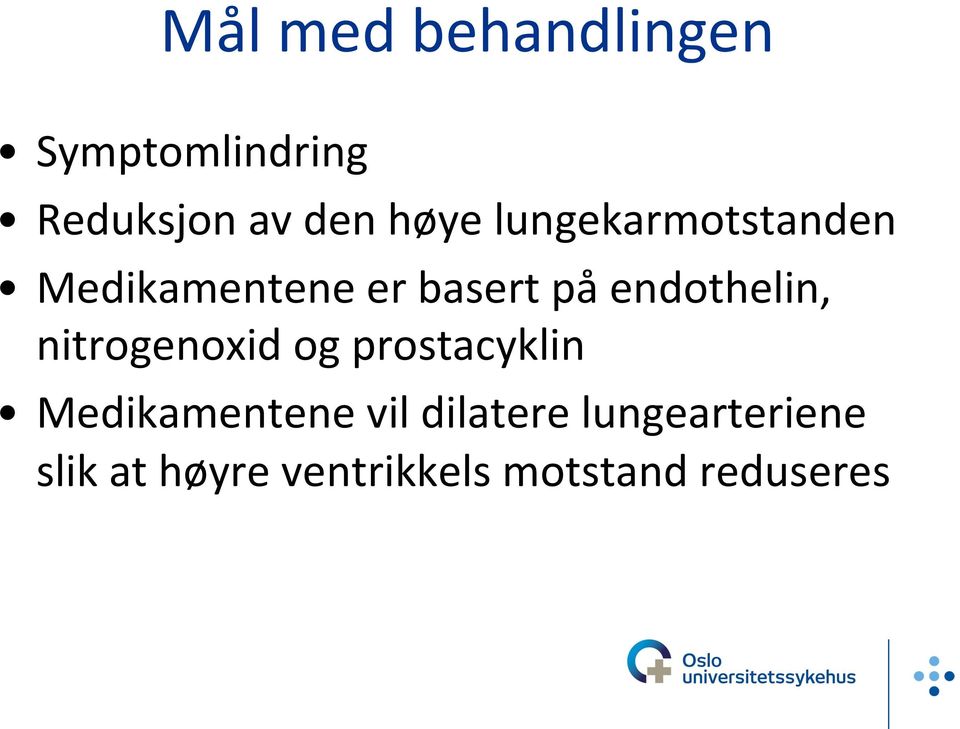 endothelin, nitrogenoxid og prostacyklin Medikamentene