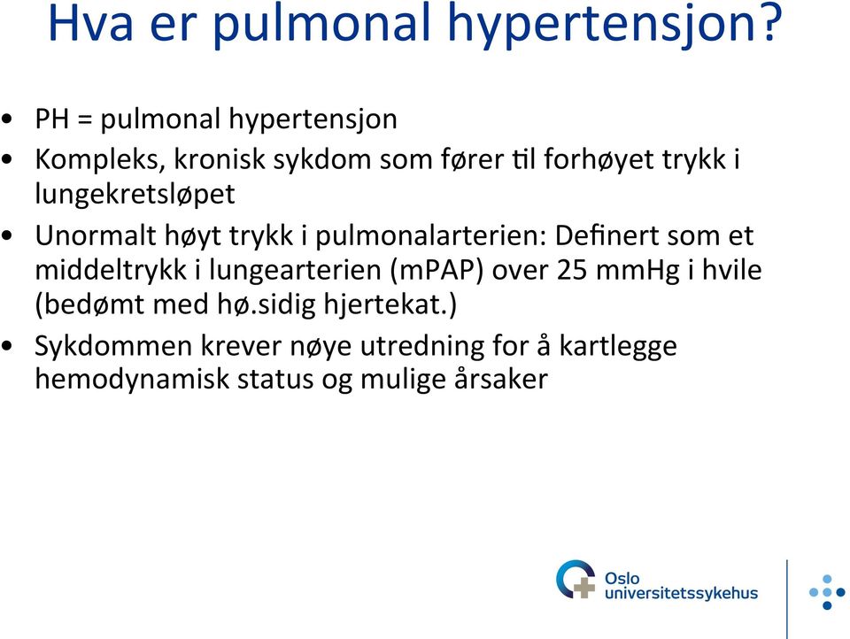 lungekretsløpet Unormalt høyt trykk i pulmonalarterien: Definert som et middeltrykk i