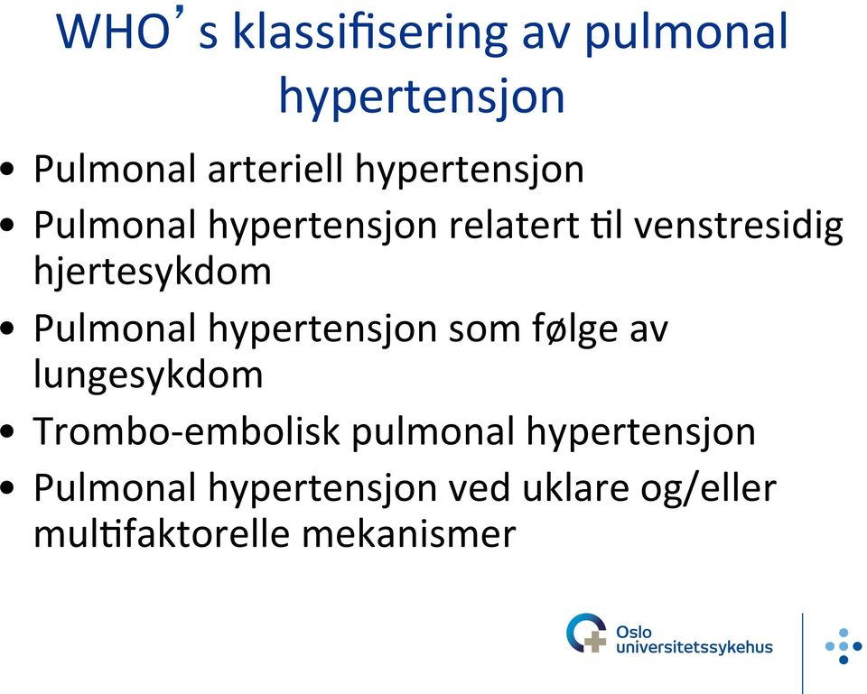 Pulmonal hypertensjon som følge av lungesykdom Trombo- embolisk pulmonal
