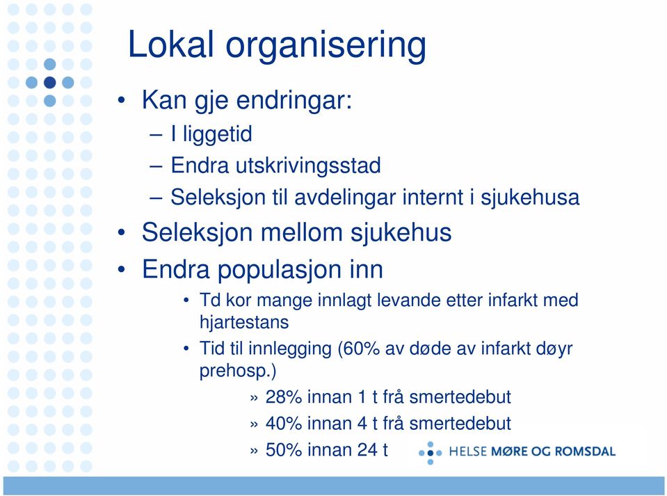 mange innlagt levande etter infarkt med hjartestans Tid til innlegging (60% av døde av