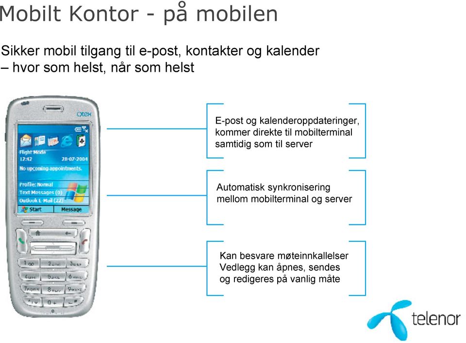 mobilterminal samtidig som til server Automatisk synkronisering mellom mobilterminal