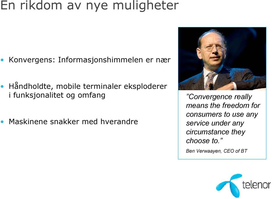 Maskinene snakker med hverandre Convergence really means the freedom for