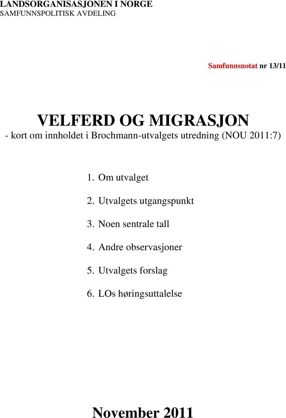 (NOU 2011:7) 1. Om utvalget 2. Utvalgets utgangspunkt 3.