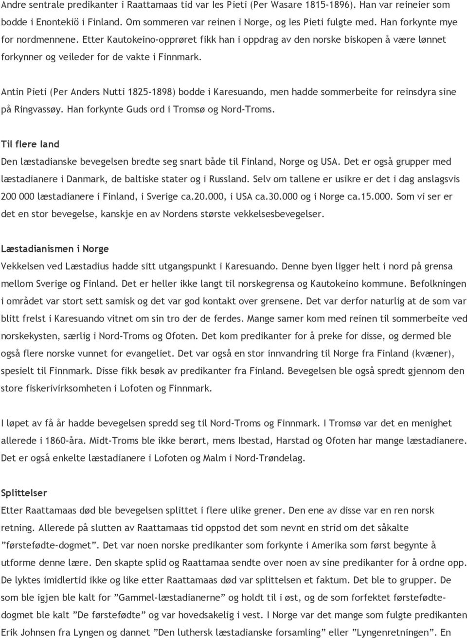 Antin Pieti (Per Anders Nutti 1825-1898) bodde i Karesuando, men hadde sommerbeite for reinsdyra sine på Ringvassøy. Han forkynte Guds ord i Tromsø og Nord-Troms.