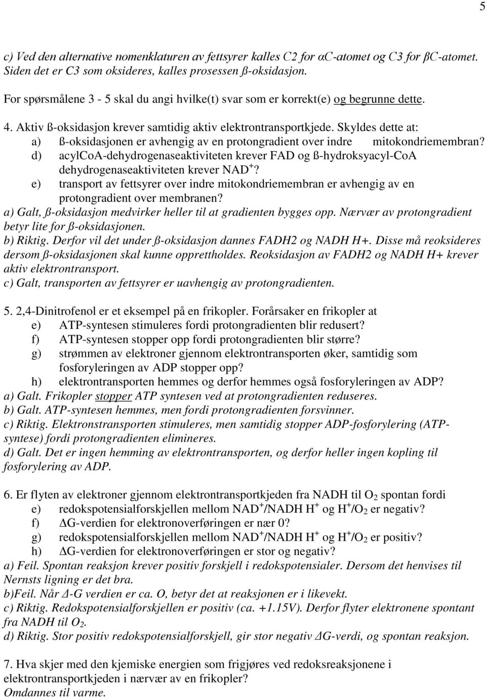 Skyldes dette at: a) ß-oksidasjonen er avhengig av en protongradient over indre mitokondriemembran?