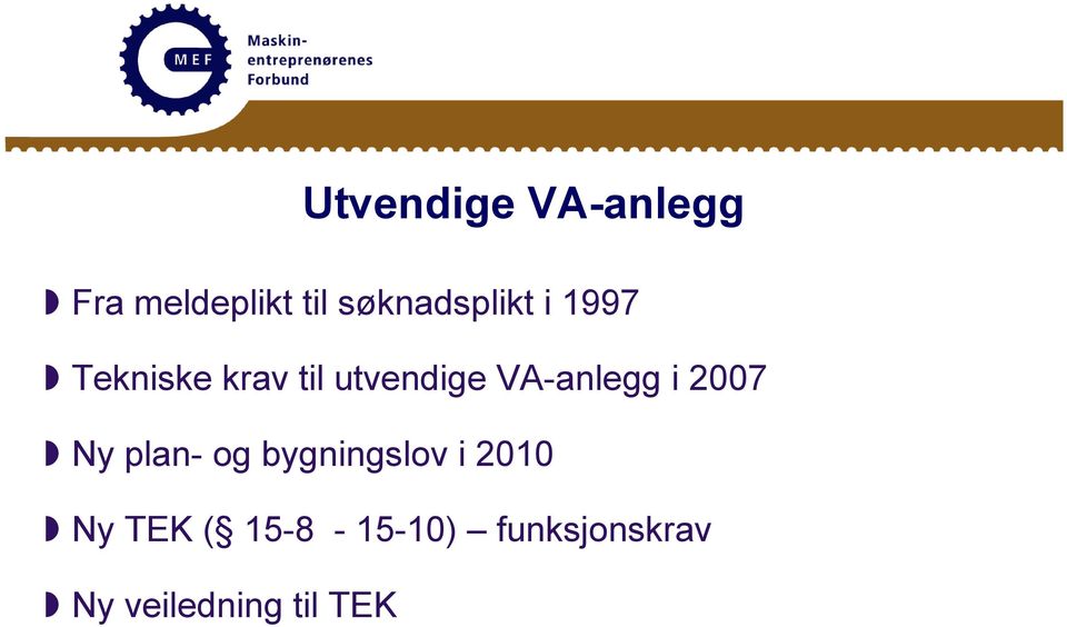 VA-anlegg i 2007 Ny plan- og bygningslov i 2010