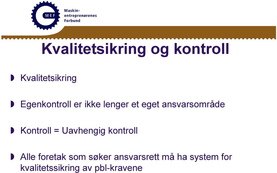 Kontroll = Uavhengig kontroll Alle foretak som