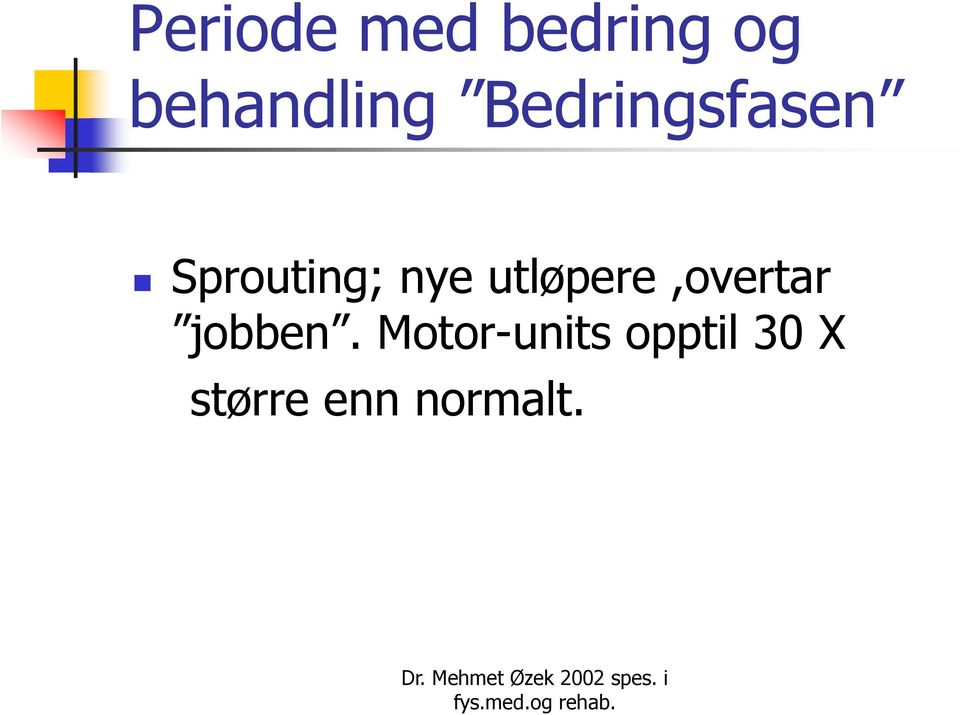 Sprouting; nye utløpere,overtar