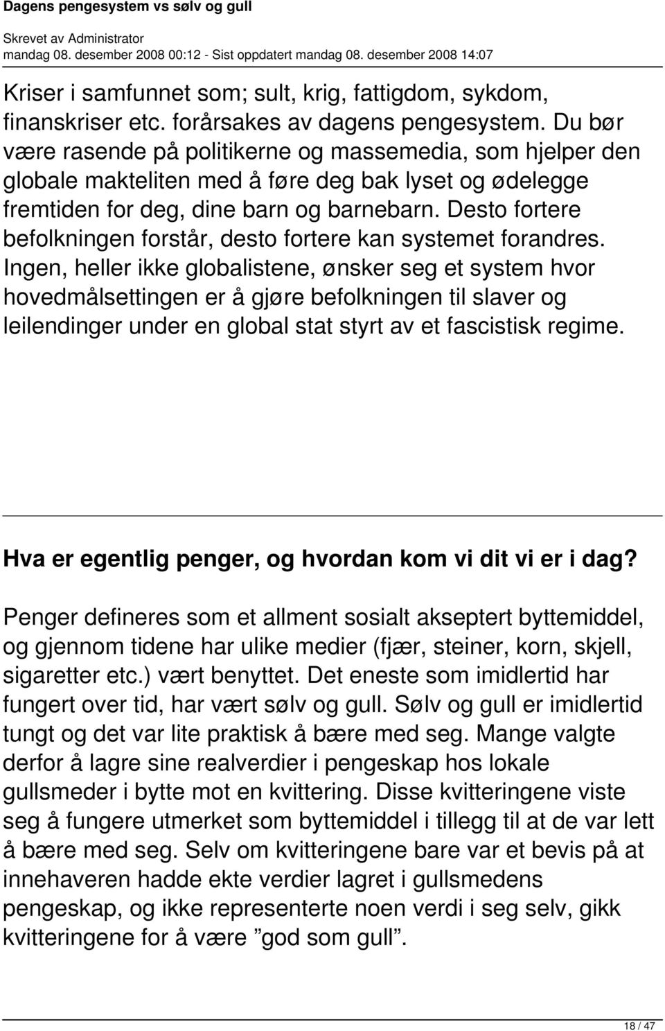 Desto fortere befolkningen forstår, desto fortere kan systemet forandres.