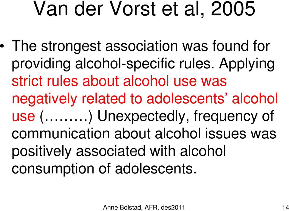 Applying strict rules about alcohol use was negatively related to adolescents alcohol