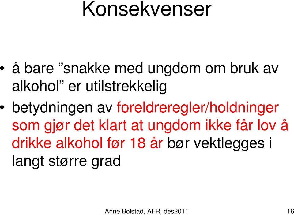 gjør det klart at ungdom ikke får lov å drikke alkohol før 18