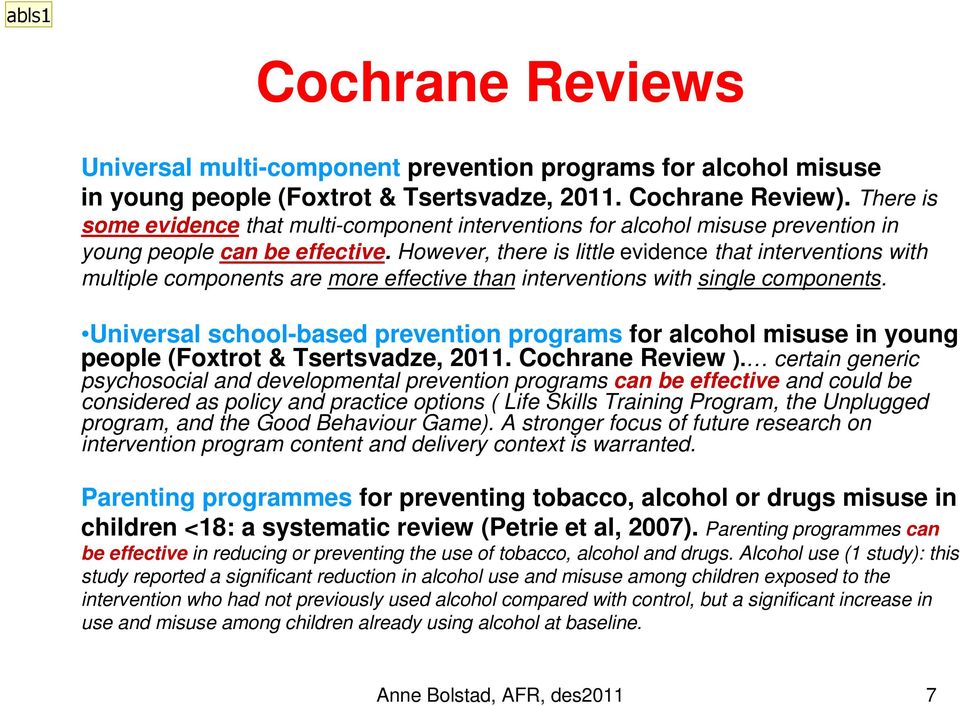 However, there is little evidence that interventions with multiple components are more effective than interventions with single components.