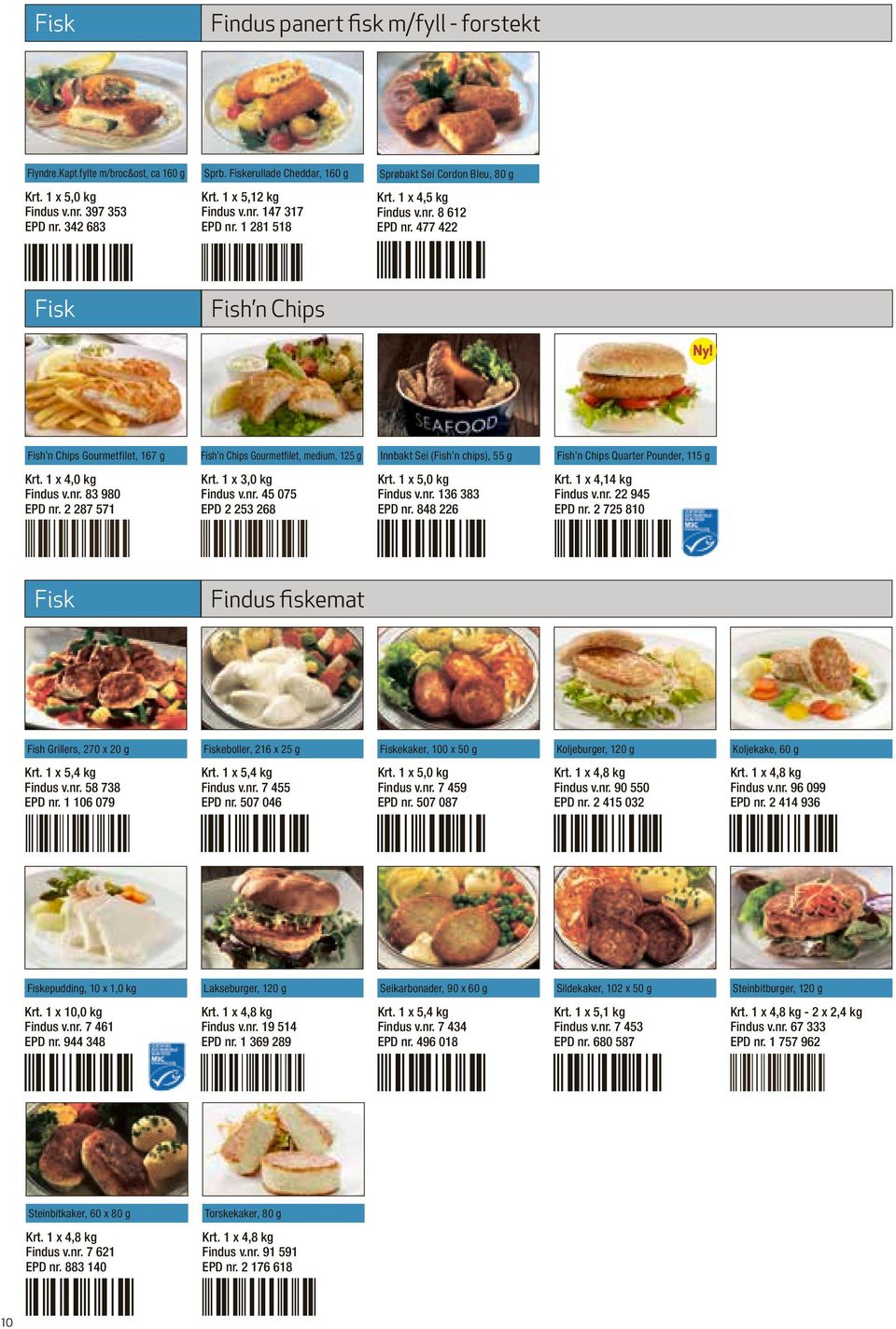 2 287 571 Fish n Chips Gourmetfilet, medium, 125 g Krt. 1 x 3,0 kg Findus v.nr. 45 075 EPD 2 253 268 Innbakt Sei (Fish n chips), 55 g Fish n Chips Quarter Pounder, 115 g Findus v.nr. 136 383 EPD nr.