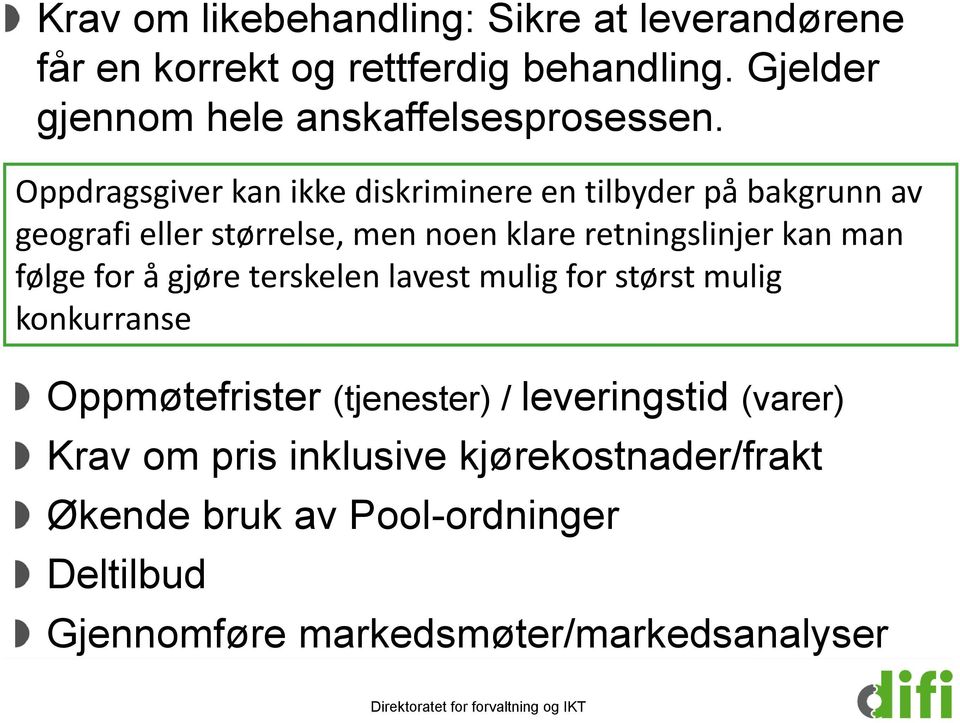 Oppdragsgiver kan ikke diskriminere en tilbyder på bakgrunn av geografi eller størrelse, men noen klare retningslinjer kan