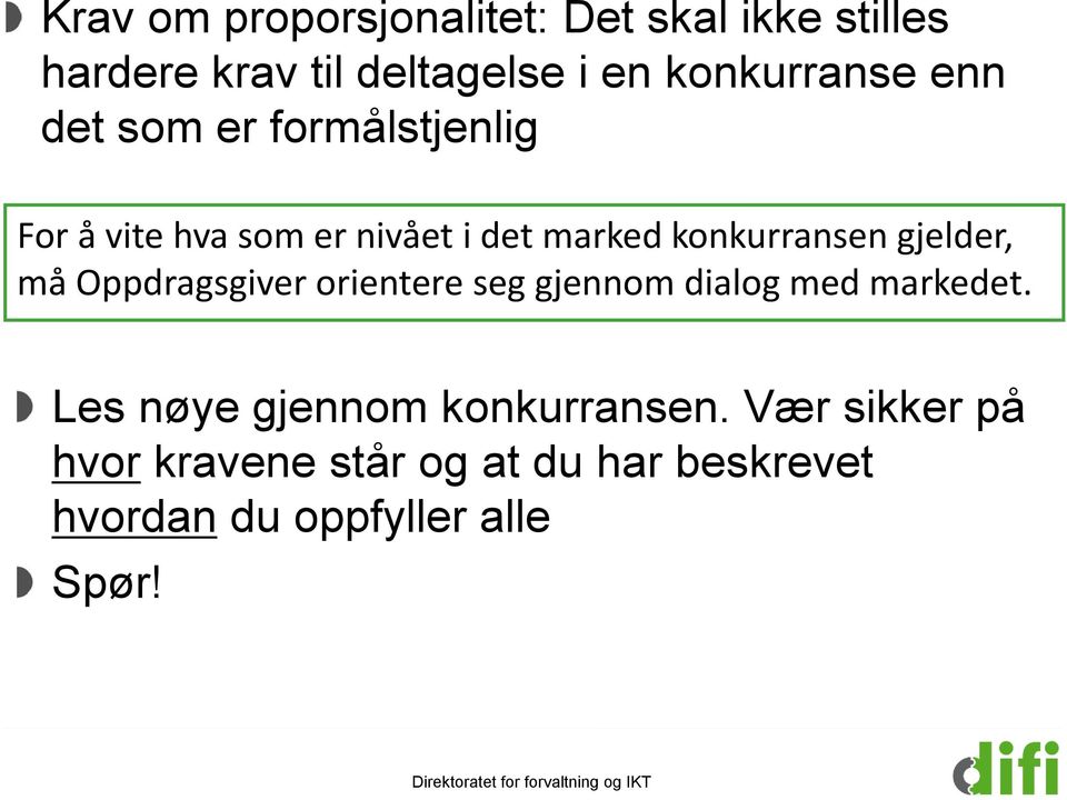 konkurransen gjelder, må Oppdragsgiver orientere seg gjennom dialog med markedet.