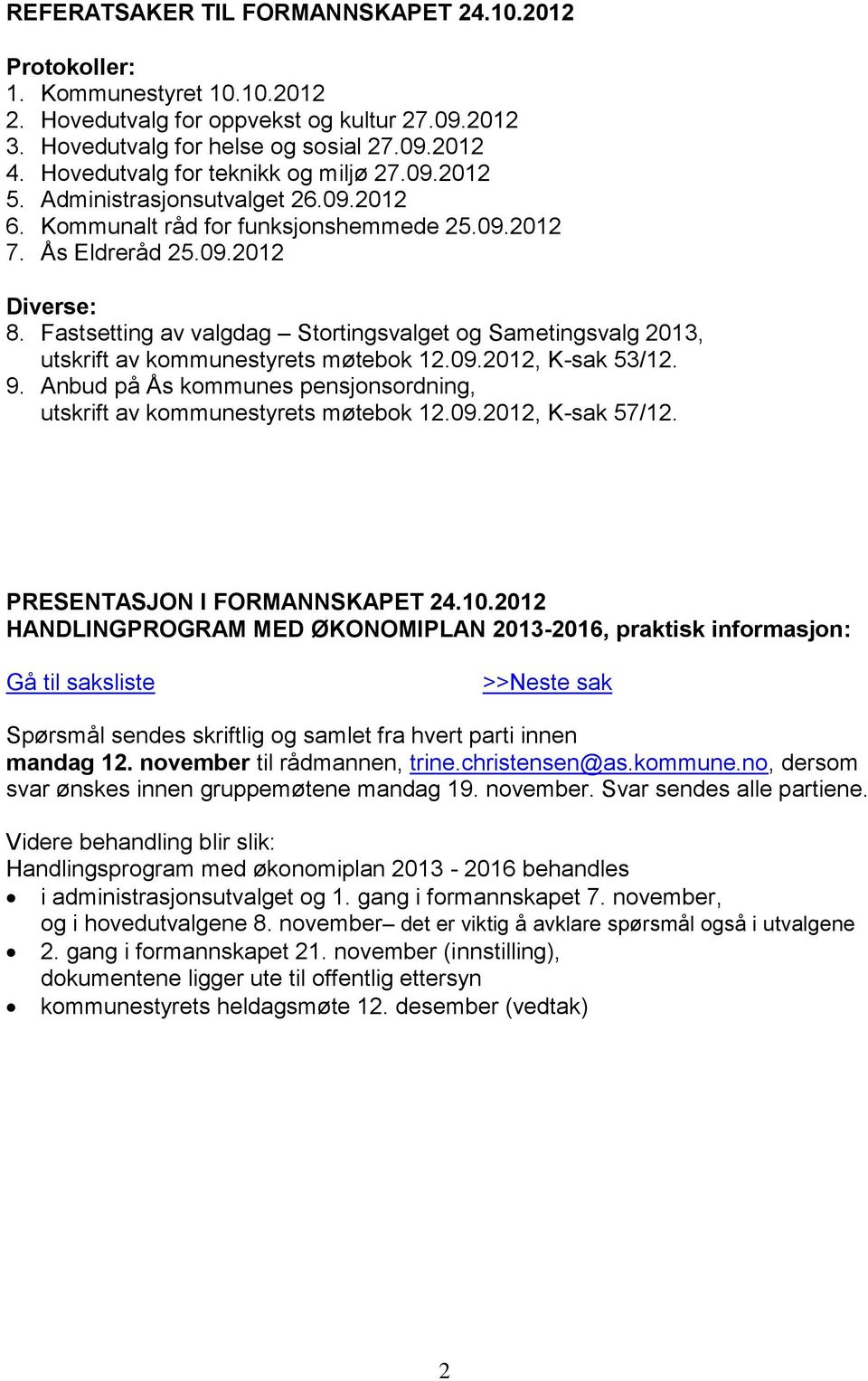 Fastsetting av valgdag Stortingsvalget og Sametingsvalg 2013, utskrift av kommunestyrets møtebok 12.09.2012, K-sak 53/12. 9.