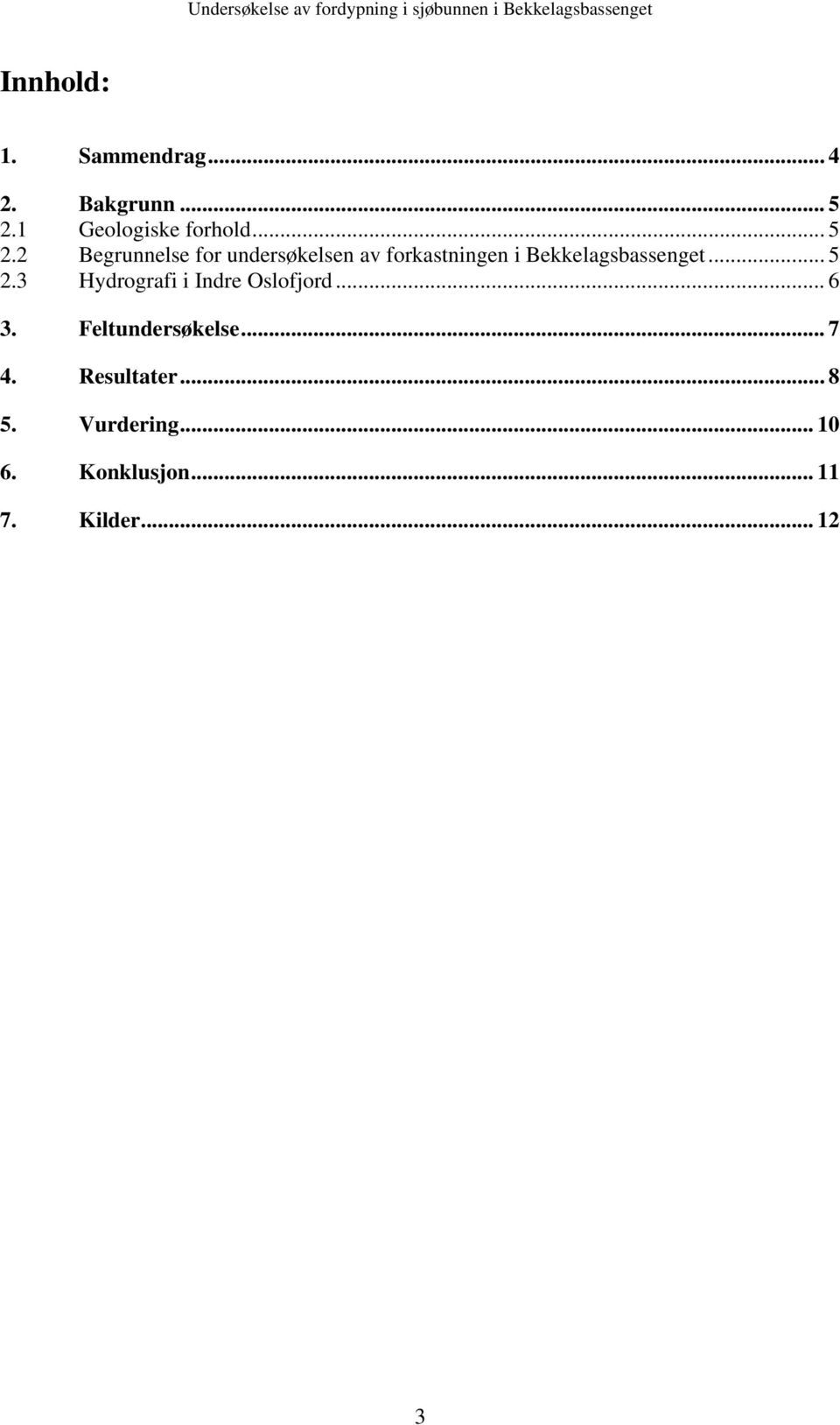 1 Geologiske forhold... 5 2.