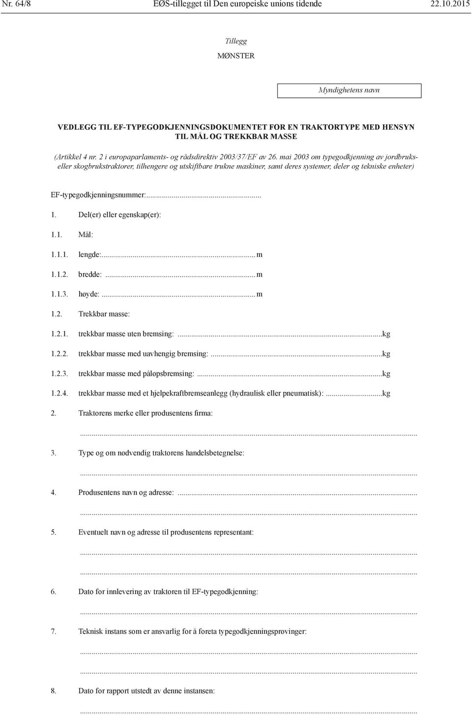 2 i europaparlaments- og rådsdirektiv 2003/37/EF av 26.