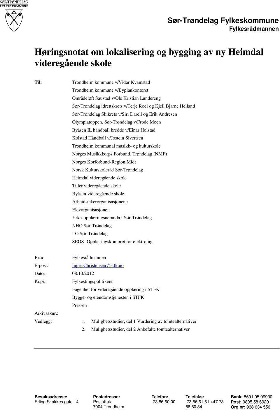 Moen Byåsen IL håndball bredde v/einar Holstad Kolstad Håndball v/jostein Sivertsen Trondheim kommunal musikk- og kulturskole Norges Musikkkorps Forbund, Trøndelag (NMF) Norges Korforbund-Region Midt