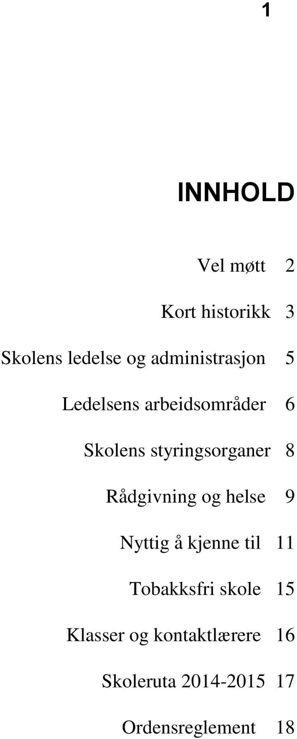 styringsorganer 8 Rådgivning og helse 9 Nyttig å kjenne til 11