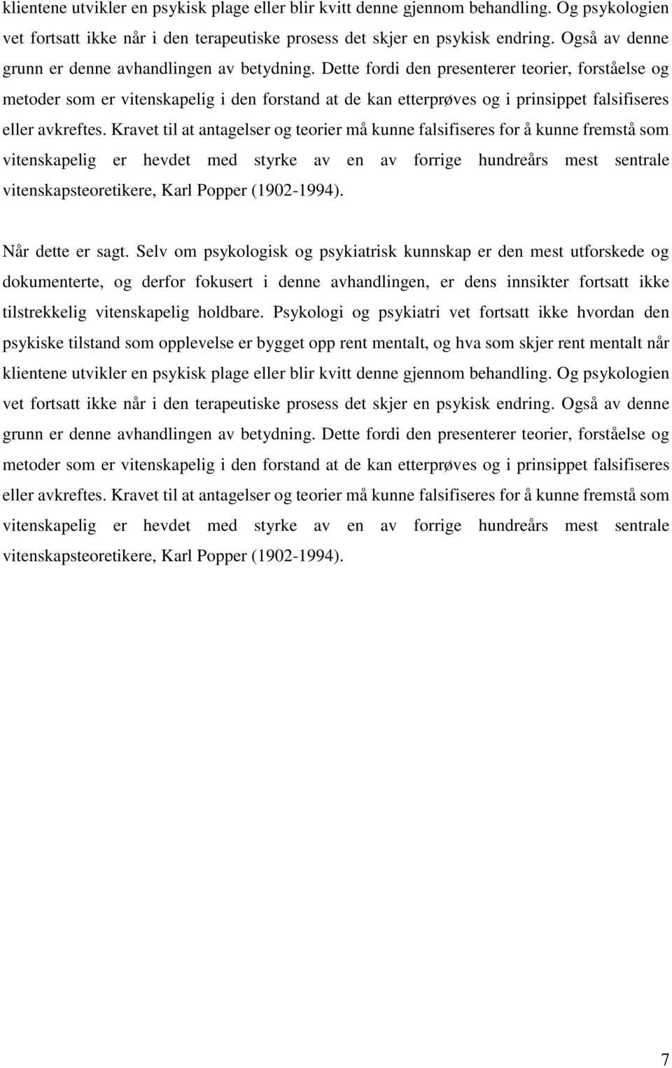 Dette fordi den presenterer teorier, forståelse og metoder som er vitenskapelig i den forstand at de kan etterprøves og i prinsippet falsifiseres eller avkreftes.