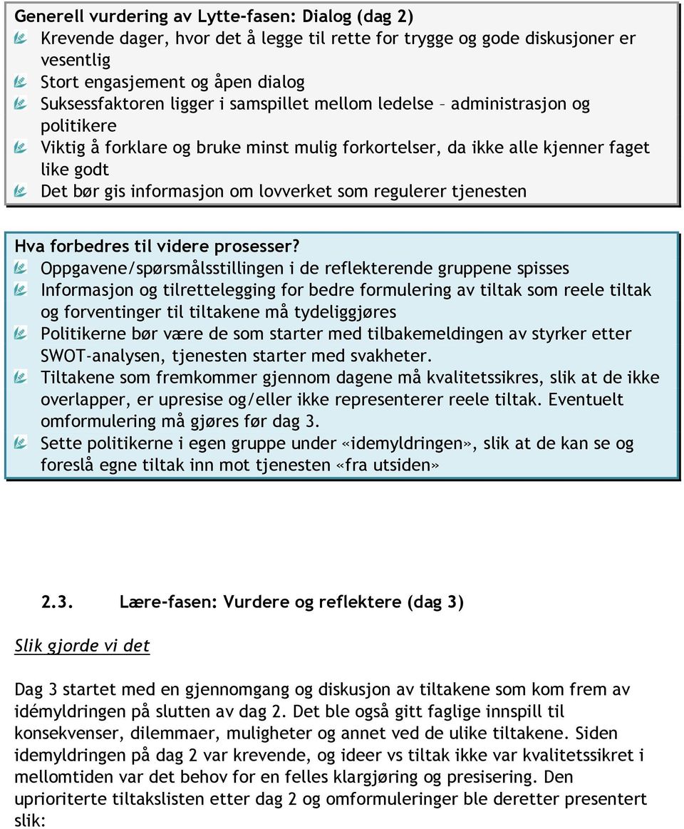 tjenesten Hva forbedres til videre prosesser?