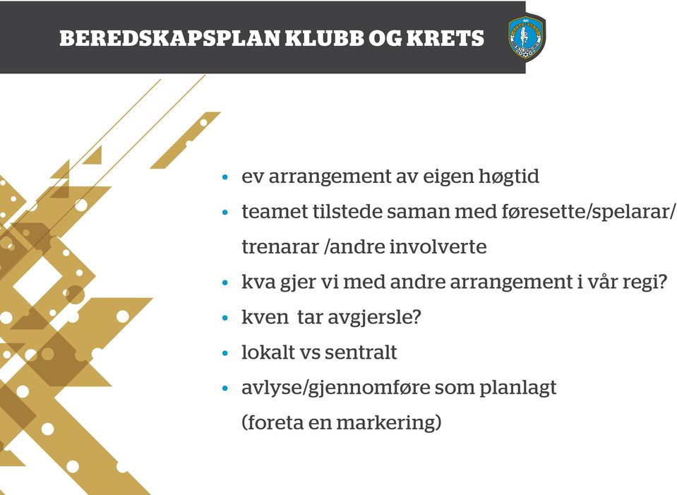 med andre arrangement i vår regi? kven tar avgjersle?