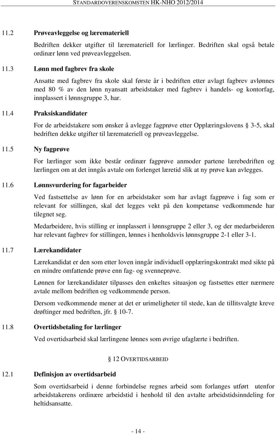 innplassert i lønnsgruppe 3, har. 11.