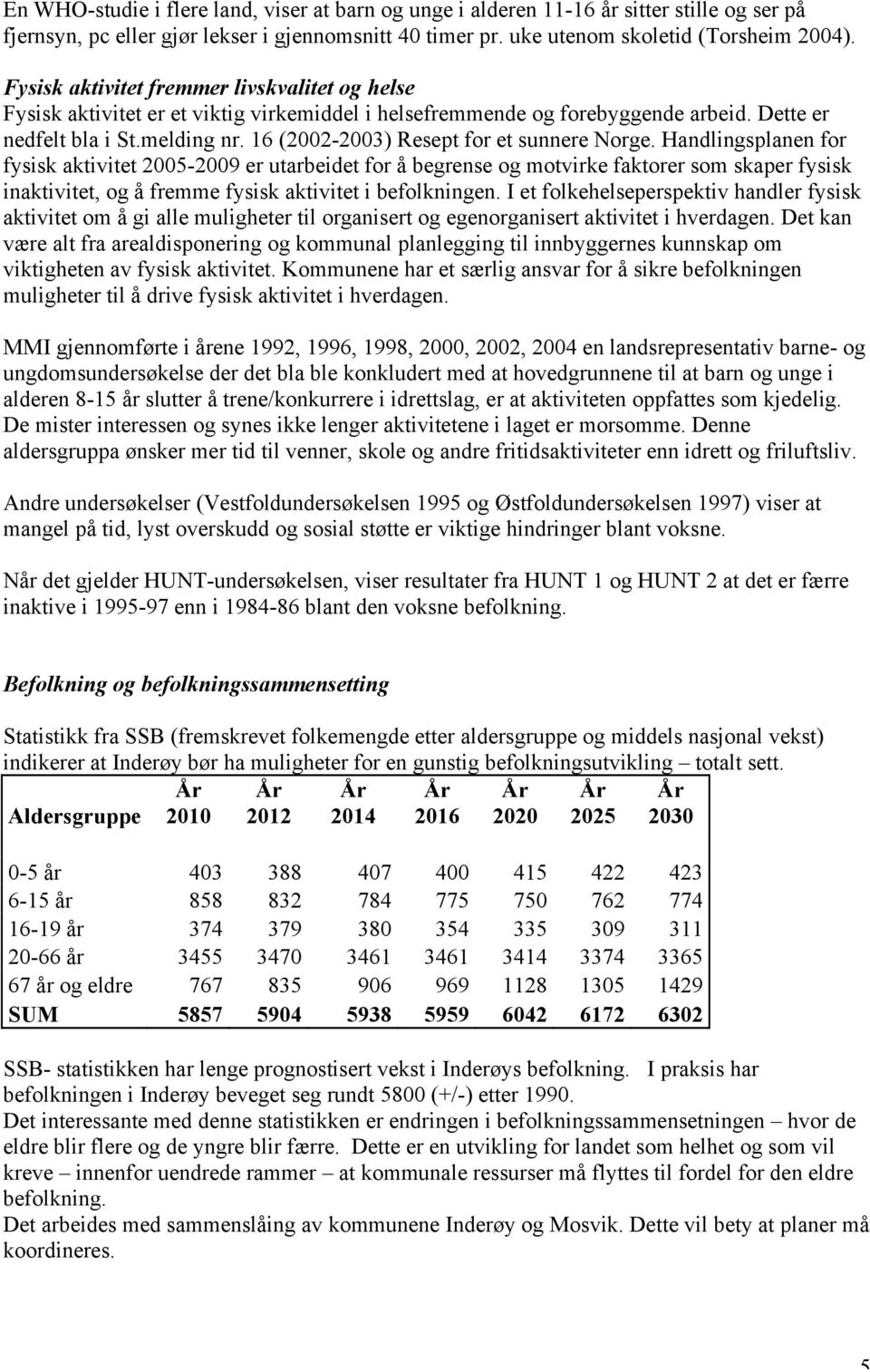 16 (2002-2003) Resept for et sunnere Norge.