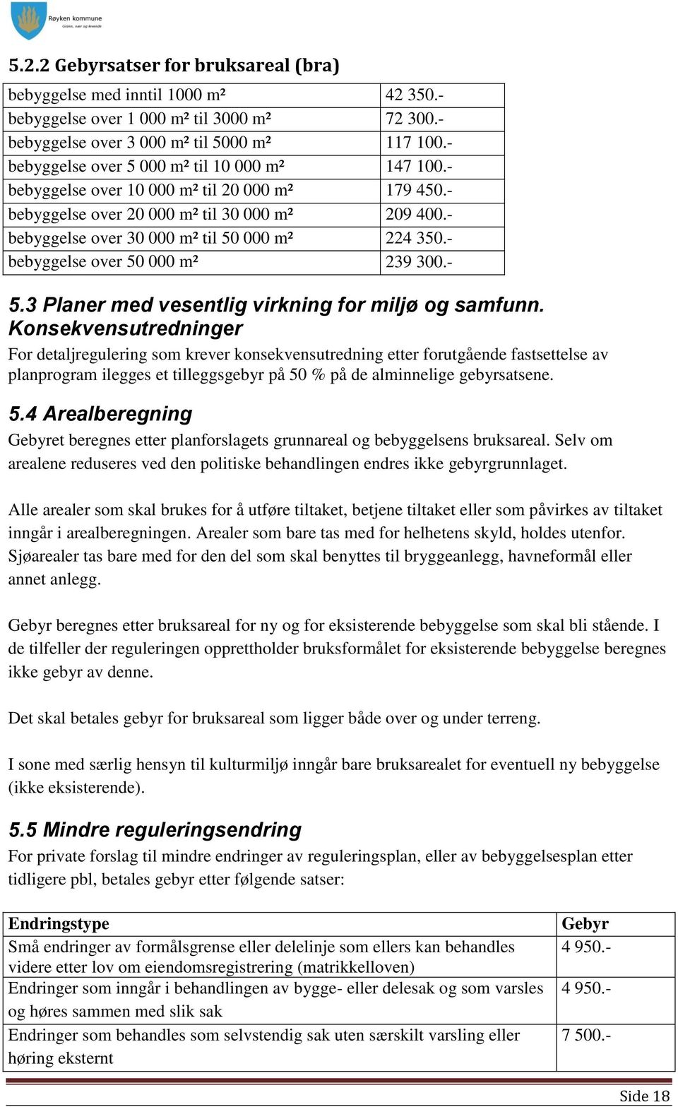 - bebyggelse over 50 000 m² 239 300.- 5.3 Planer med vesentlig virkning for miljø og samfunn.