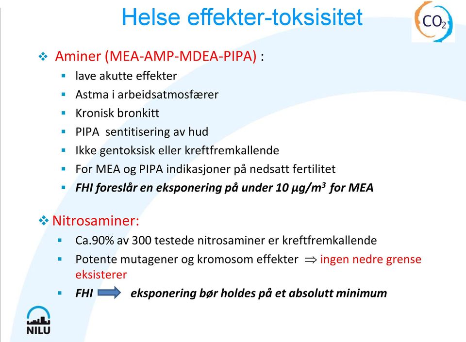 FHI foreslår en eksponering på under 10 µg/m 3 for MEA Nitrosaminer: Ca.