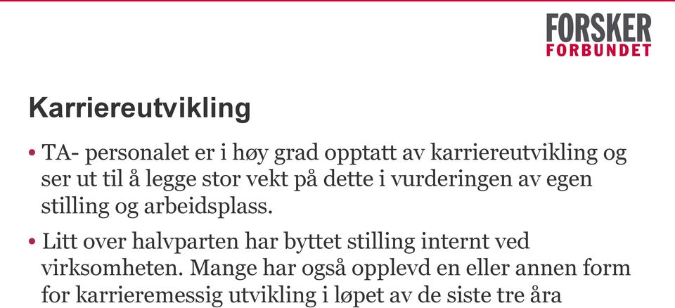 Litt over halvparten har byttet stilling internt ved virksomheten.