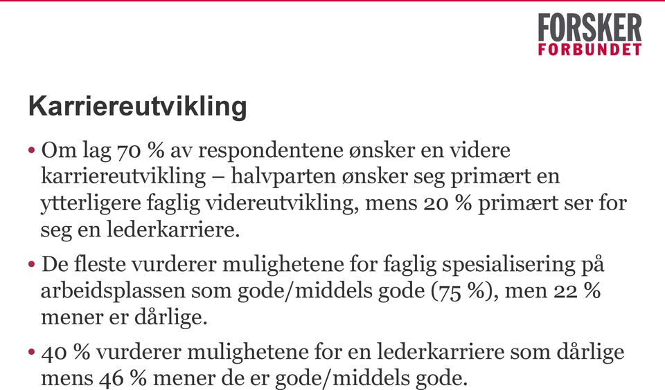 De fleste vurderer mulighetene for faglig spesialisering på arbeidsplassen som gode/middels gode (75 %),