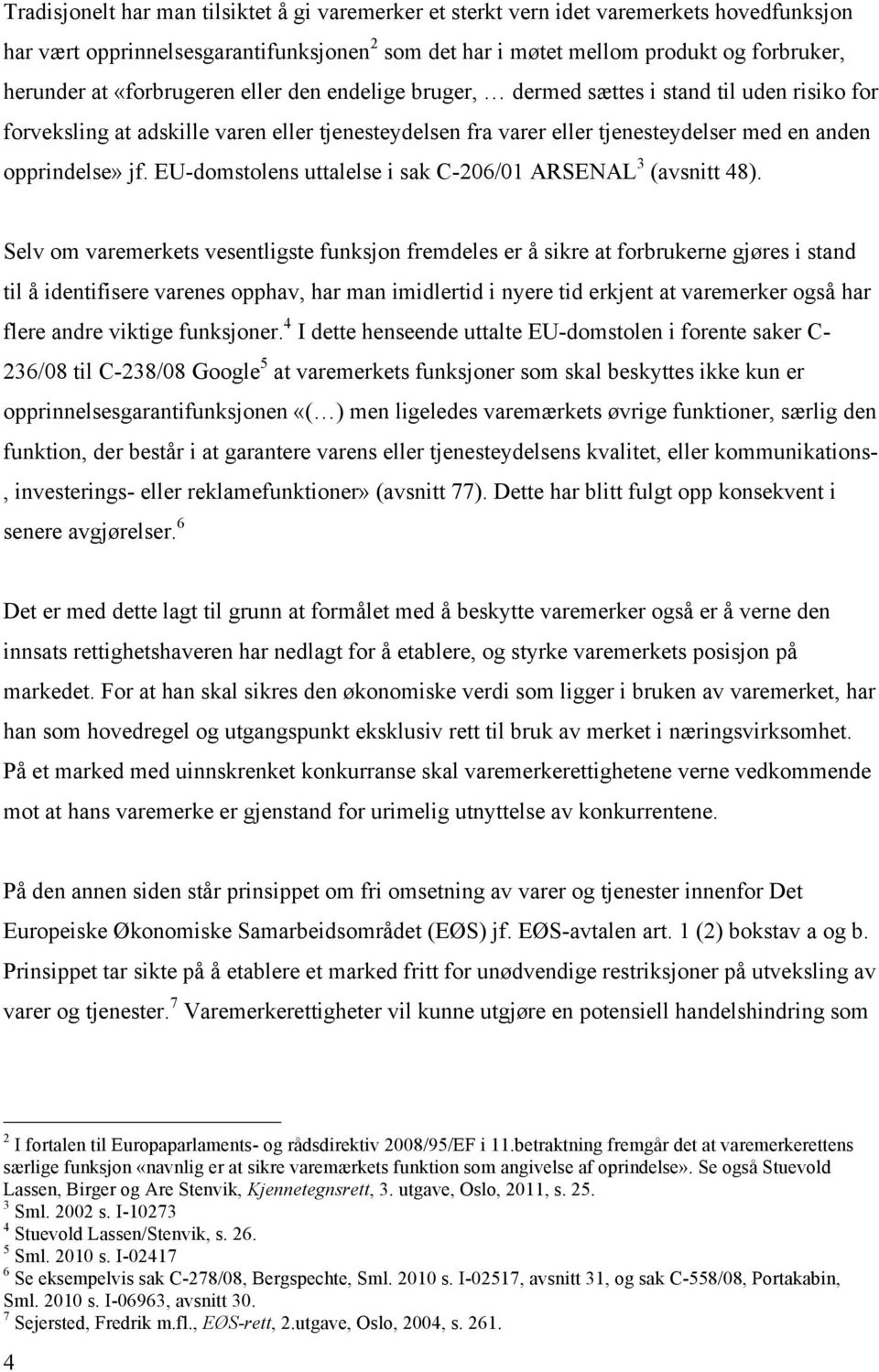 EU-domstolens uttalelse i sak C-206/01 ARSENAL 3 (avsnitt 48).