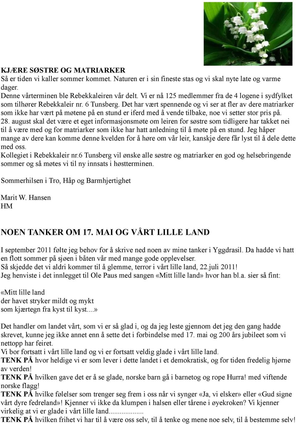 Det har vært spennende og vi ser at fler av dere matriarker som ikke har vært på møtene på en stund er iferd med å vende tilbake, noe vi setter stor pris på. 28.