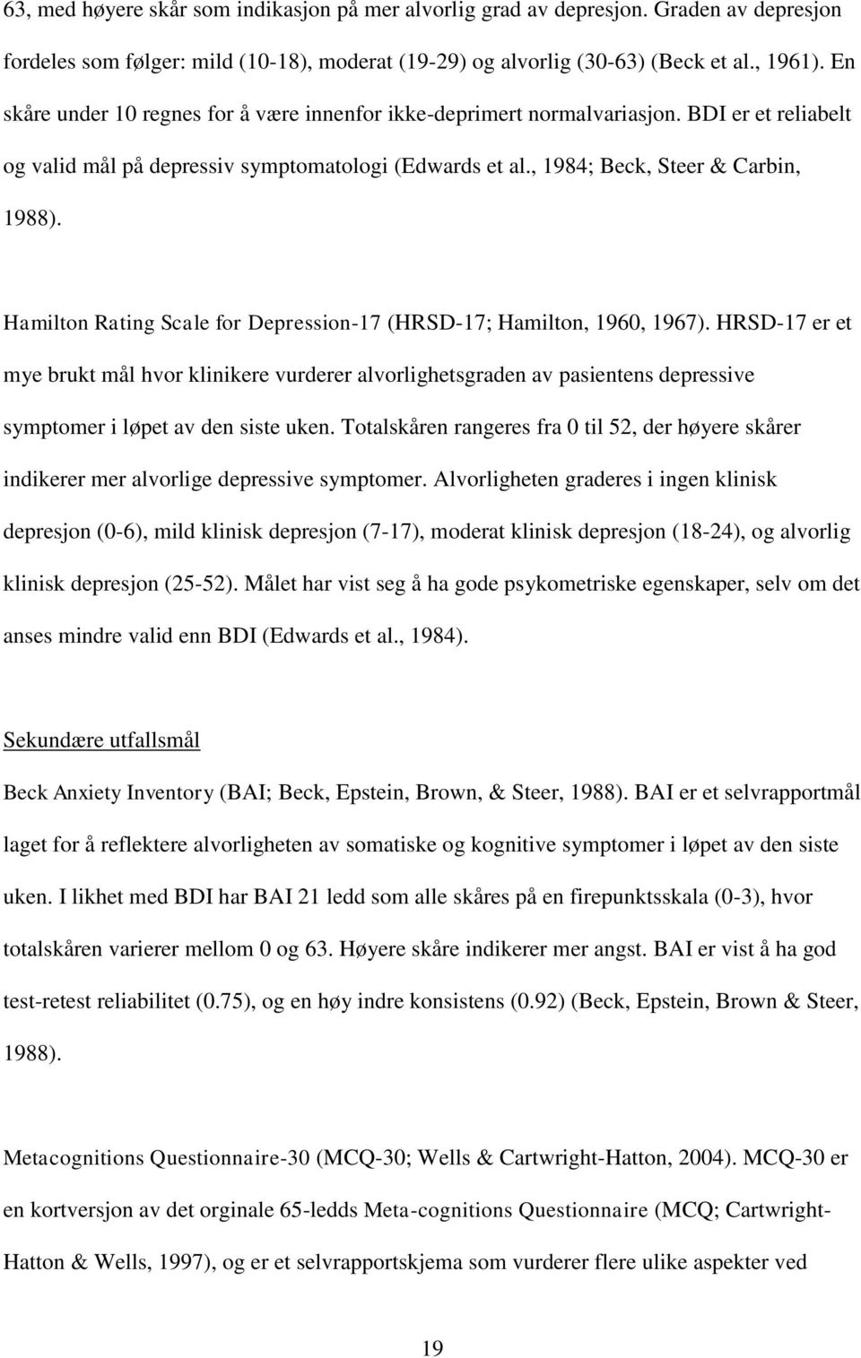 Hamilton Rating Scale for Depression-17 (HRSD-17; Hamilton, 1960, 1967).