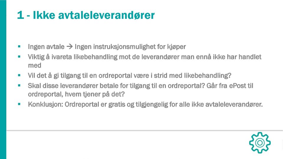 være i strid med likebehandling? Skal disse leverandører betale for tilgang til en ordreportal?