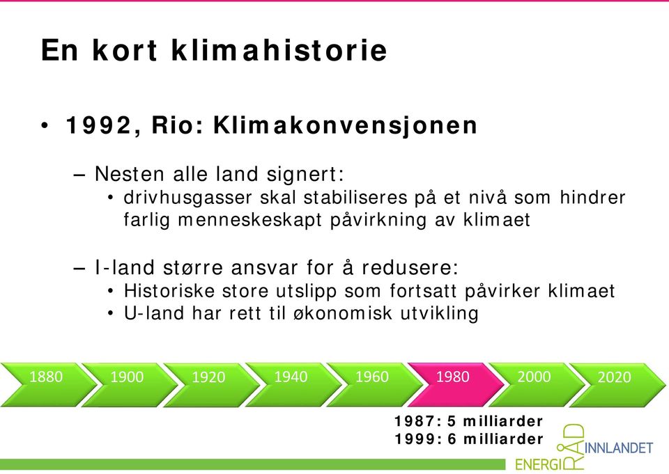 ansvar for å redusere: Historiske store utslipp som fortsatt påvirker klimaet U-land har rett